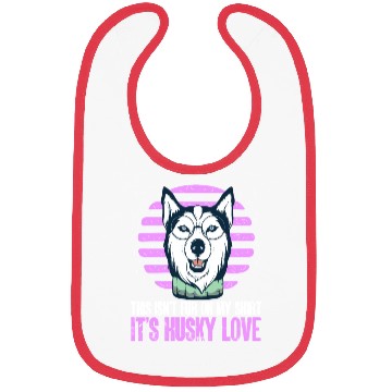 Discover Dog Breed This Isn't Fur It's Husky Love Bibs