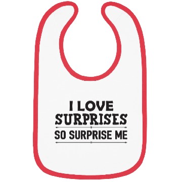 Discover I Love surprises so surprise me Bibs