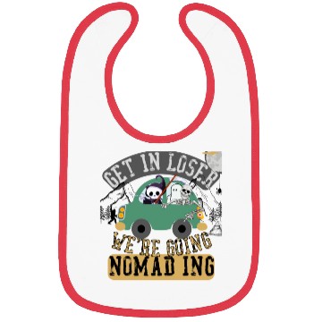 Discover Get in loser we're going nomading Bibs