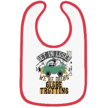 Discover Get in loser we're going globe trotting Bibs