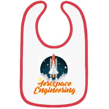 Discover It s Not Rocket Science It s Aerospace Engineering Bibs