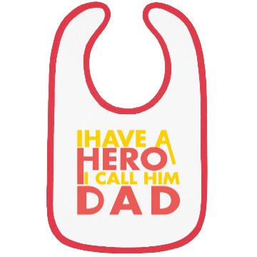 Discover I have a hero i call him dad Bibs
