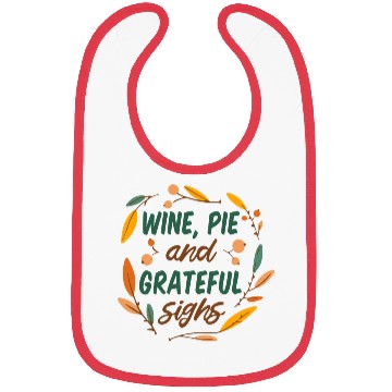 Discover wine, pie and grateful sighs Bibs