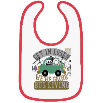 Discover Get in loser we're going bus living Bibs