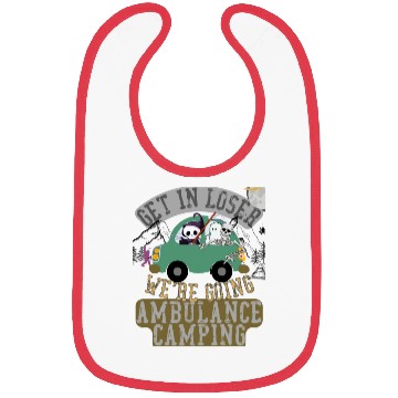 Discover Get in loser we're going ambulance camping Bibs