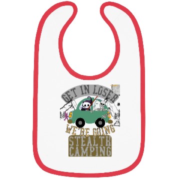 Discover Get in loser we're going stealth camping Bibs