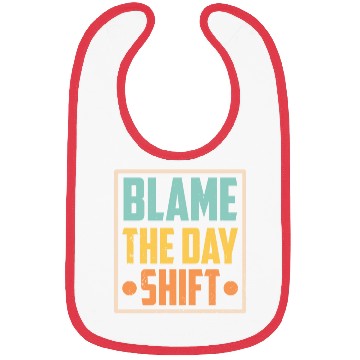 Discover Blame The Day Shift Job Work Worker Night Shift Bibs