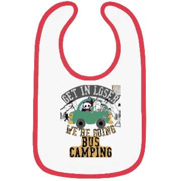 Discover Get in loser we're going bus camping Bibs