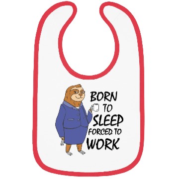 Discover Sloth born to sleep forced to work funny gift work Bibs