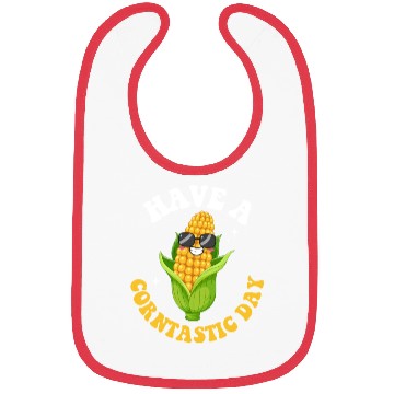 Discover Funny Corn lovers Saying Have a Corntastic Day Bibs