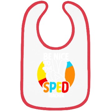 Discover Be Nice To The Sped Teacher Special Education Cute Bibs