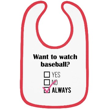 Discover Want To Watch Baseball Always Bibs