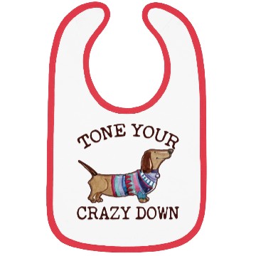 Discover Tone Your Crazy Down Funny Dachshund Lover Bibs