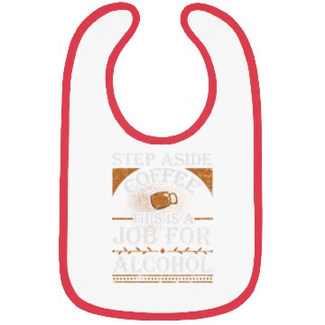 Discover Step Aside Coffee This is a Job for Alcohol Funny Bibs