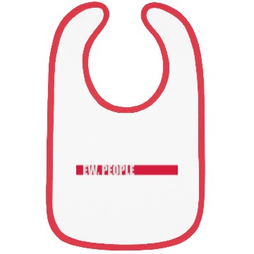 Discover ew people funny quote Bibs