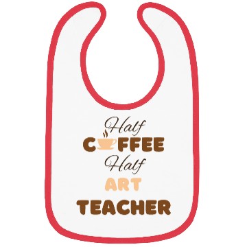 Discover Half coffee half art teacher funny brown text Bibs