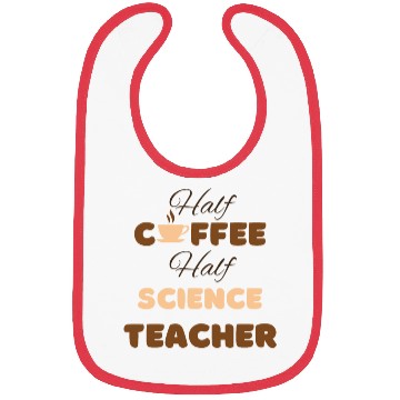 Discover Half coffee half science teacher funny brown text Bibs