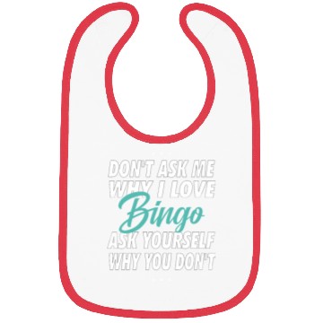 Discover Don't ask me why i love Bingo Bibs