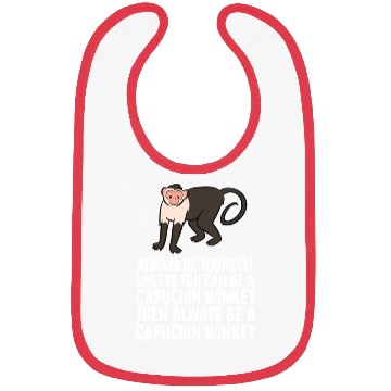 Discover Always Be Yourself Unless You Can Be A Capuchin Bibs