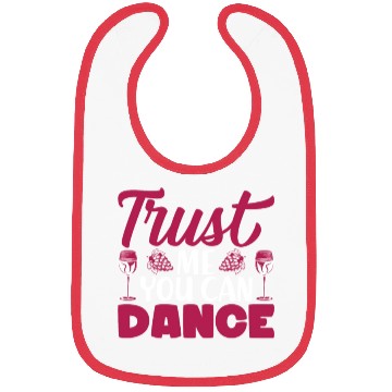 Discover Trust Me You Can Dance Alcohol Bibs