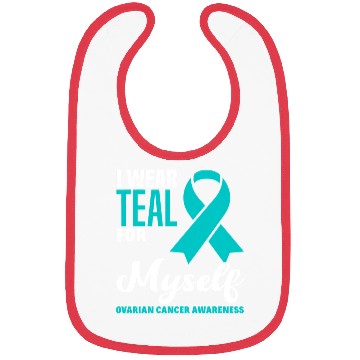 Discover I Wear Teal For Myself Ovarian Cancer Awareness Bibs