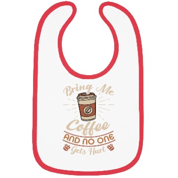Discover Bring Me Coffee And No One Gets Hurt Bibs