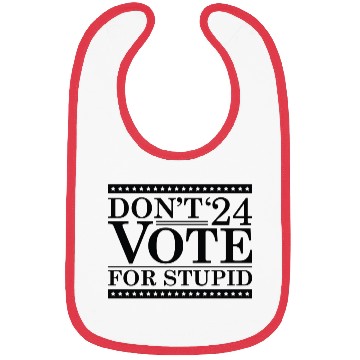 Discover Don’t Vote For Stupid 2024 Bibs