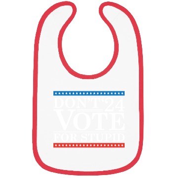 Discover Don’t Vote For Stupid 2024 Bibs
