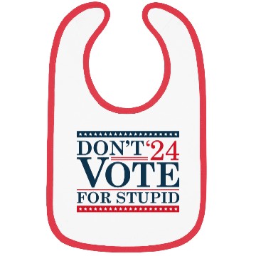 Discover Don’t Vote For Stupid 2024 Bibs