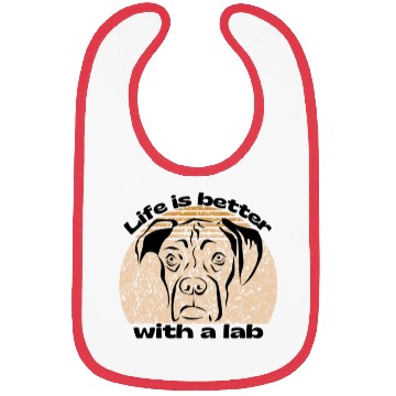 Discover life is better with a lab Bibs