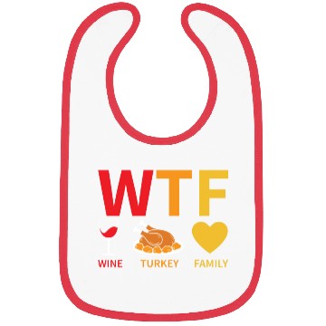 Discover WTF Wine Turkey Family - Thanksgiving Bibs