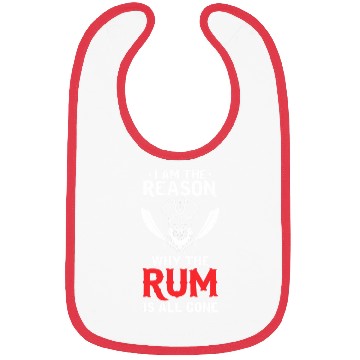 Discover I Am The Reason Why All The Rum Is Gone Pirate Shi Bibs
