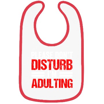 Discover Please Don't Disturb I'm Adulting Adult Birthday Bibs