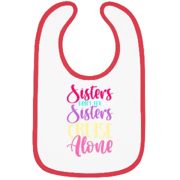 Discover Womens Sisters Don t Let Sisters Cruise Alone Ship Bibs