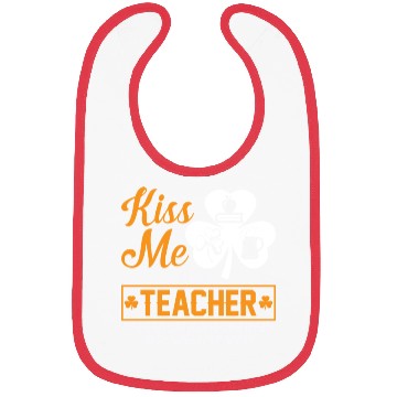 Discover Kiss Me I'm A Teacher Or Irish Or Drunk Whatever Bibs
