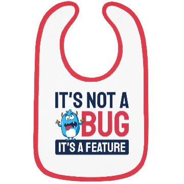 Discover It's Not A Bug, It's A Feature. Bibs