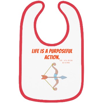 Discover Life is a purposeful action - Dr. Asa Don Brown Bibs
