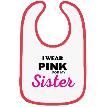 Discover I WEAR PINK FOR MY SISTER Bibs
