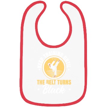 Discover Keep Training Until The Belt Turns Black Taekwondo Bibs