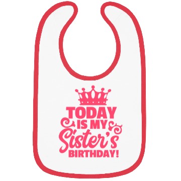 Discover Today Is My Sister's Birthday Bibs