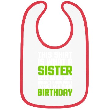 Discover This Bibs Is What A Sister Gets When She Doesn't
