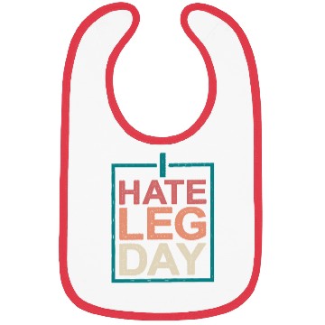 Discover I Hate Leg Day 10 Bibs