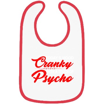 Discover Today's Mood Cranky With A Touch Of Psycho 3 Bibs
