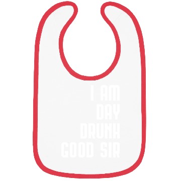 Discover I Am Day Drunk Good Sir Drinking Team Gift Bibs