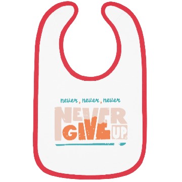 Discover Never Never Never Never Give up Bibs
