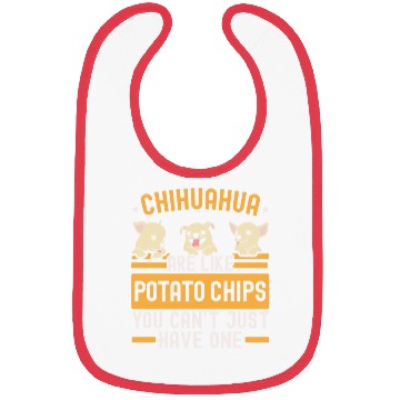 Discover Chihuahua Are Like Potato Chips Dog Lover Bibs