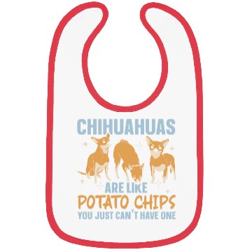 Discover Chihuahua Are Like Potato Chips Dog Lover Bibs