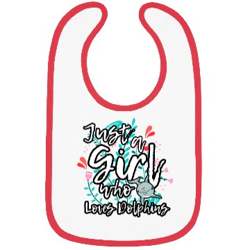 Discover Dolphin Lovers Funny Quote Just A Girl Who Loves D Bibs