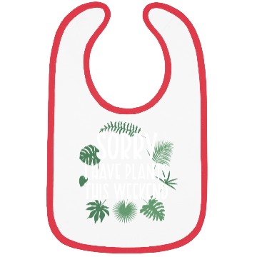 Discover Sorry I Have Plants This Weekend Funny Plant Pun Bibs