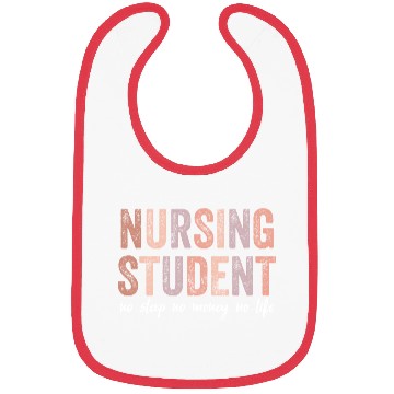 Discover Nursing Student No Sleep No Money No Life Gift Bibs